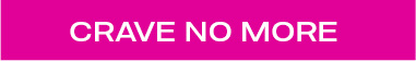 CRAVE NO MORE