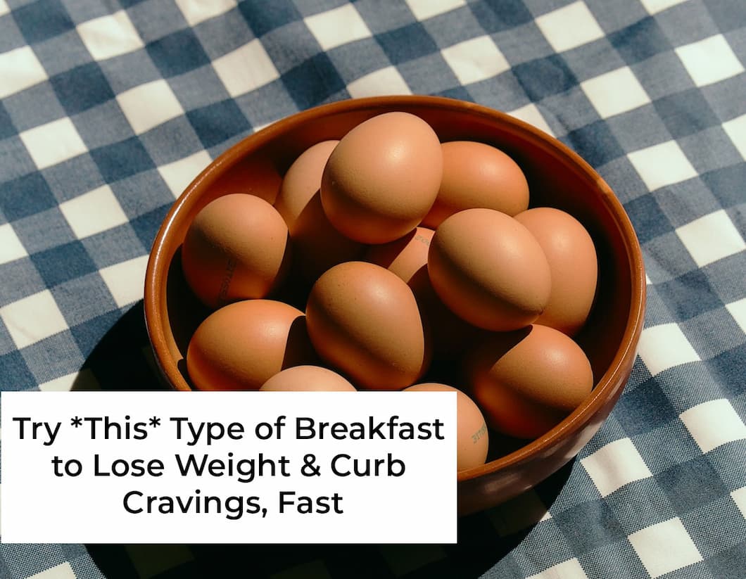 try this type of breakfast to lose weight and curb cravings fast