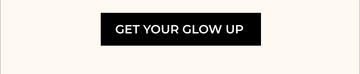 get your glow up 