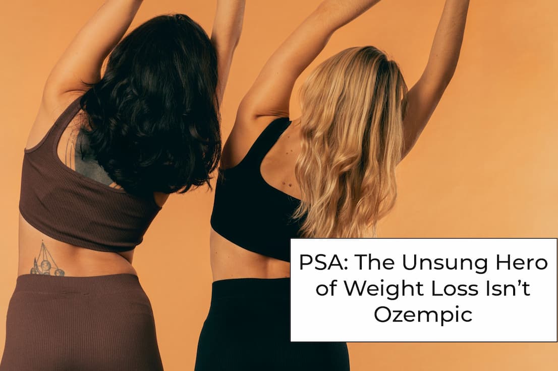 PSA: the unsung hero of weight loss isn't ozempic