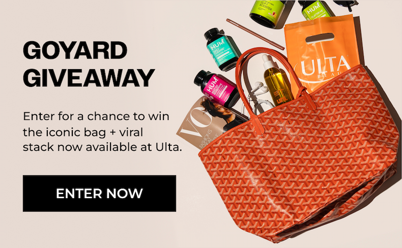 Enter for a chance to win the iconic goyard bag and viral stack now available at Ulta. Enter to win