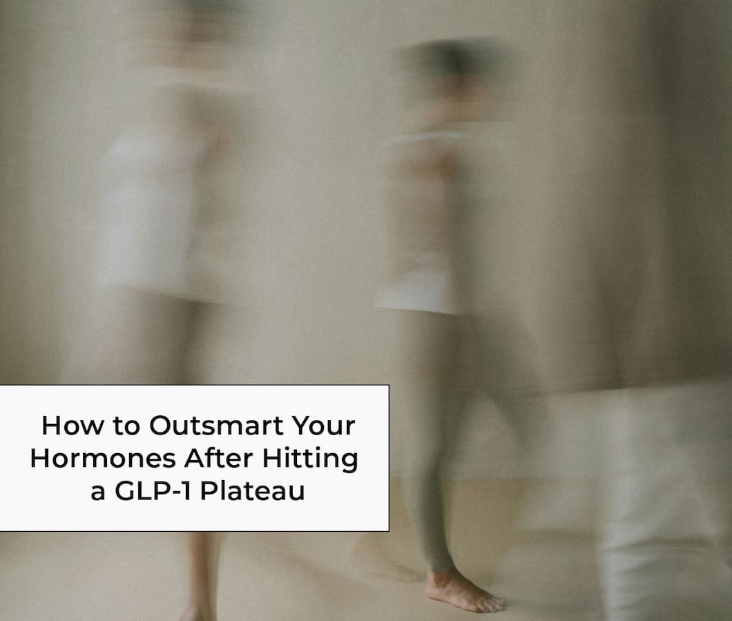 How to outsmart your hormones after hitting a GLP-1 plateau