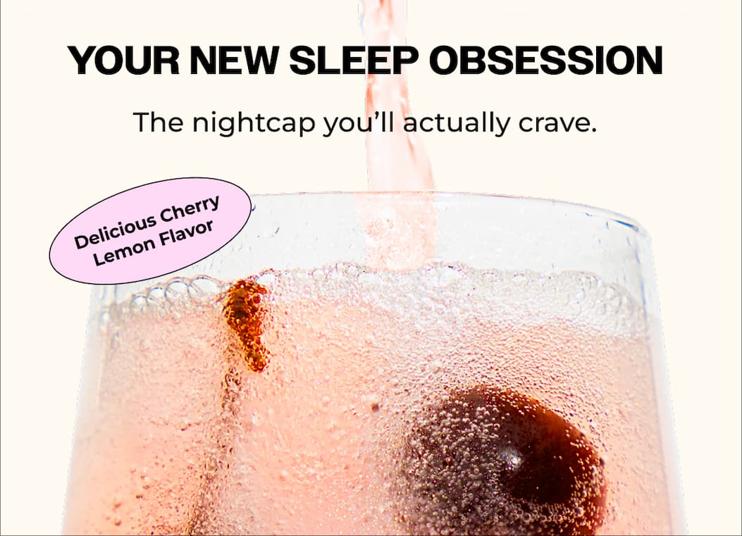 your new sleep obsession. the nightcap you actually crave. Delicious cherry lemon flavor