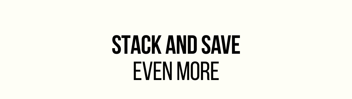 stack and save even more