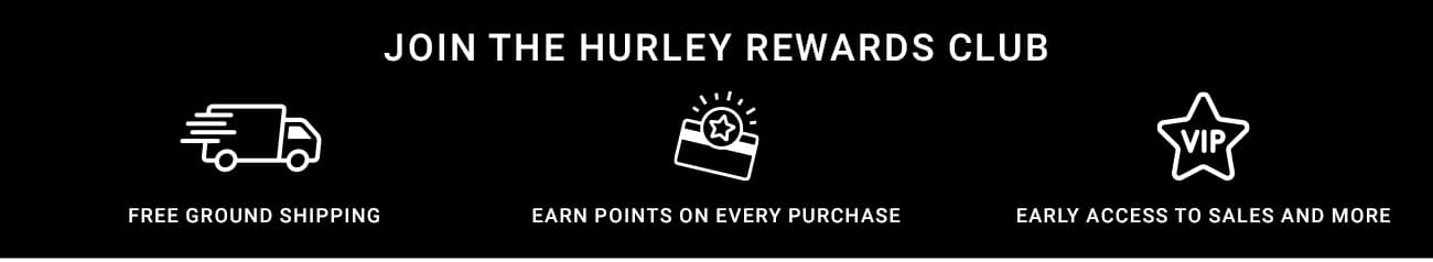 Join The Hurley Rewards Club