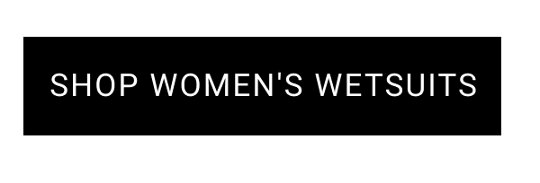 WOMEN'S WETSUITS