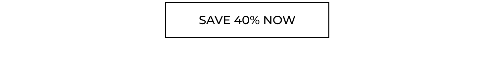 Save 40% Now