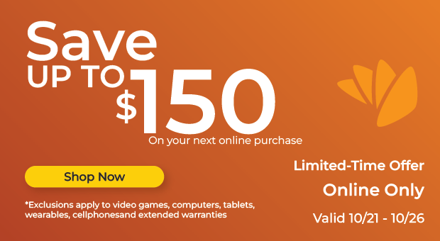 Save up to $150 your next online purchase