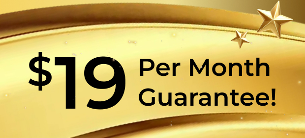 $19 Per Month Guaranteed