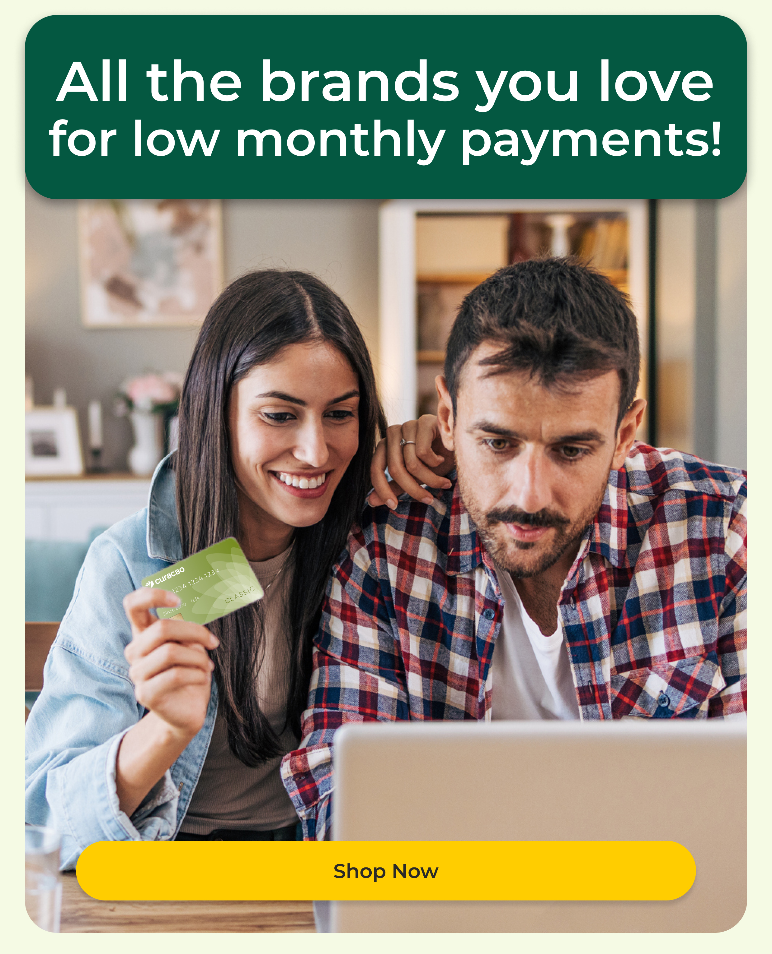 All the brands you love for low monthly payments