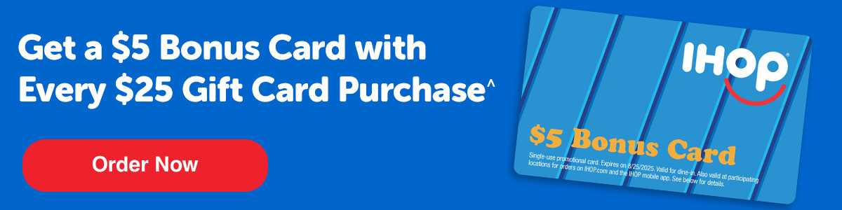 Get a $5 Bonus Card with Every $25 Gift Card Purchase^