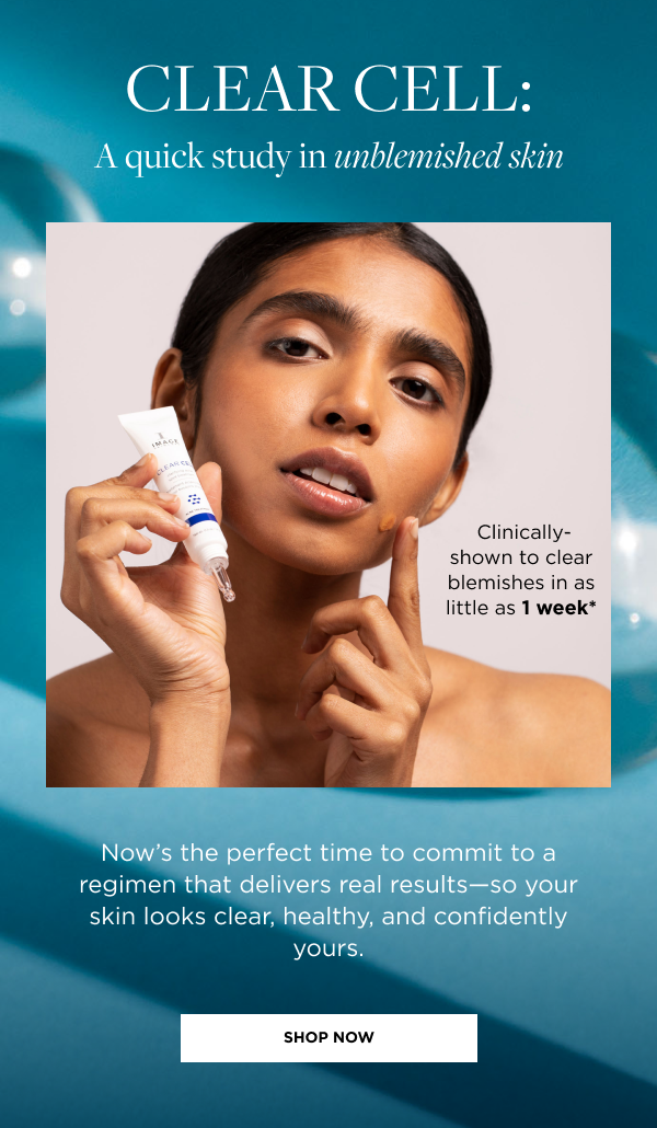 CLEAR CELL: A quick study in unblemished skin This back-to-school season is the perfect opportunity to introduce your clients to a regimen that builds confidence while delivering effective results