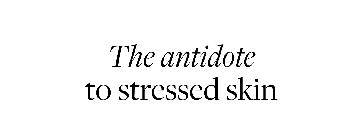 The antidote to stressed skin