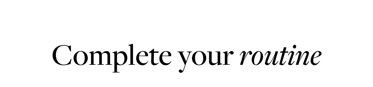 Complete your routine