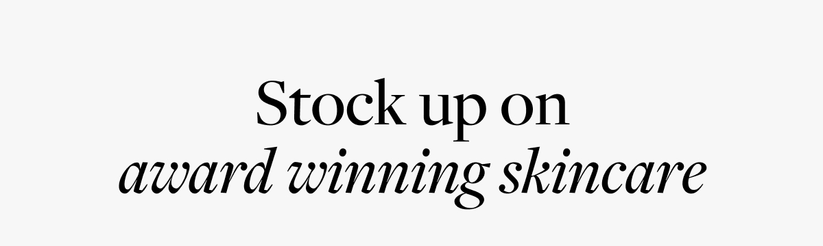 Stock up on award winning skincare
