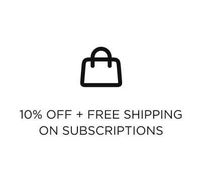 10% Off + Free Shipping on Subscriptions