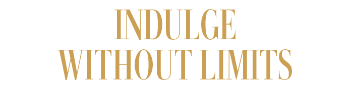 INDULGE WITHOUT LIMITS