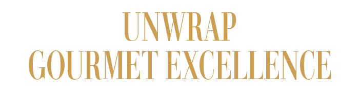 UNWRAP GOURMET EXCELLENCE