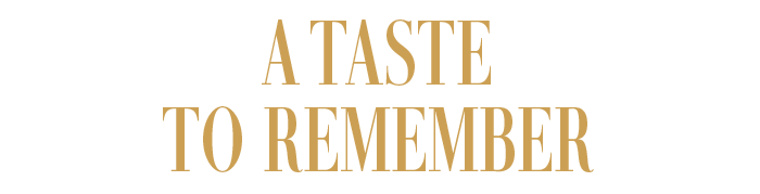 A TASTE TO REMEMBER