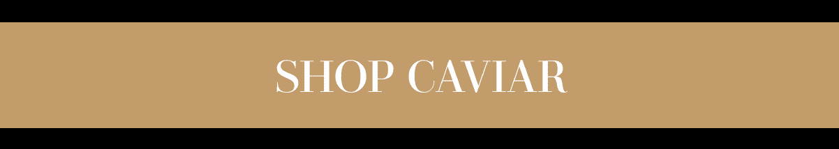 SHOP CAVIAR