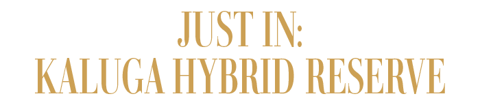 JUST IN: KALUGA HYBRID RESERVE