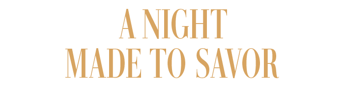 A NIGHT MADE TO SAVOR