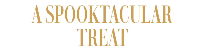 A SPOOKTACULAR TREAT