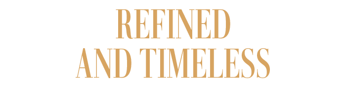 REFINED AND TIMELESS