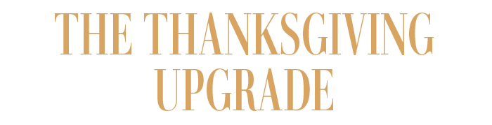 THE THANKSGIVING UPGRADE