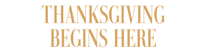 THANKSGIVING BEGINS HERE