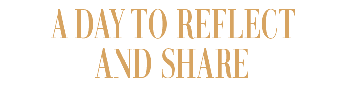A DAY TO REFLECT AND SHARE