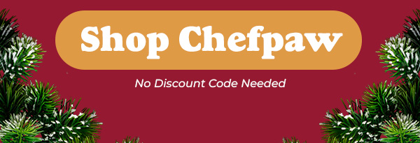 Shop ChefPaw Christmas Sale $150 Off