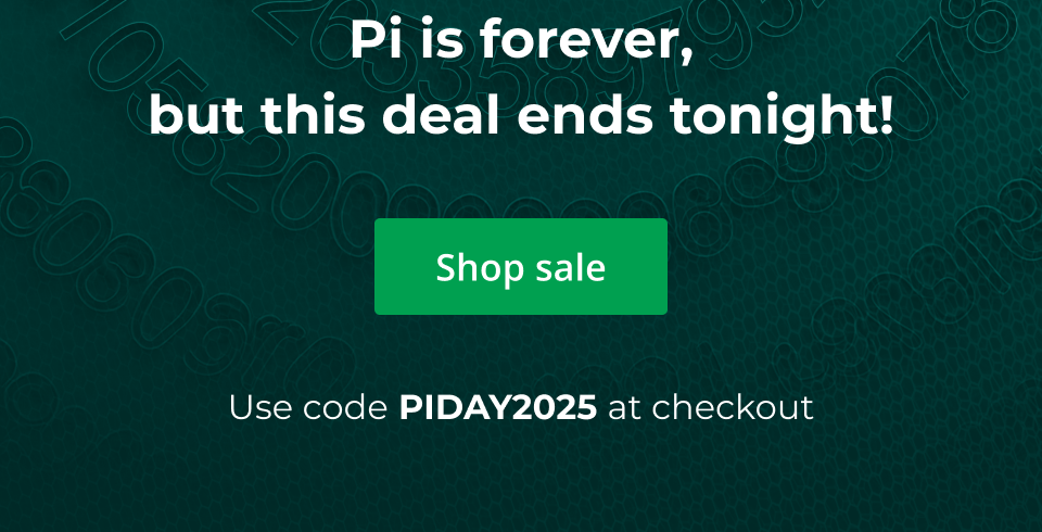 Pi is forever, but this deal ends tonight! Click here to shop sale. Use code PIDAY2025 at checkout.