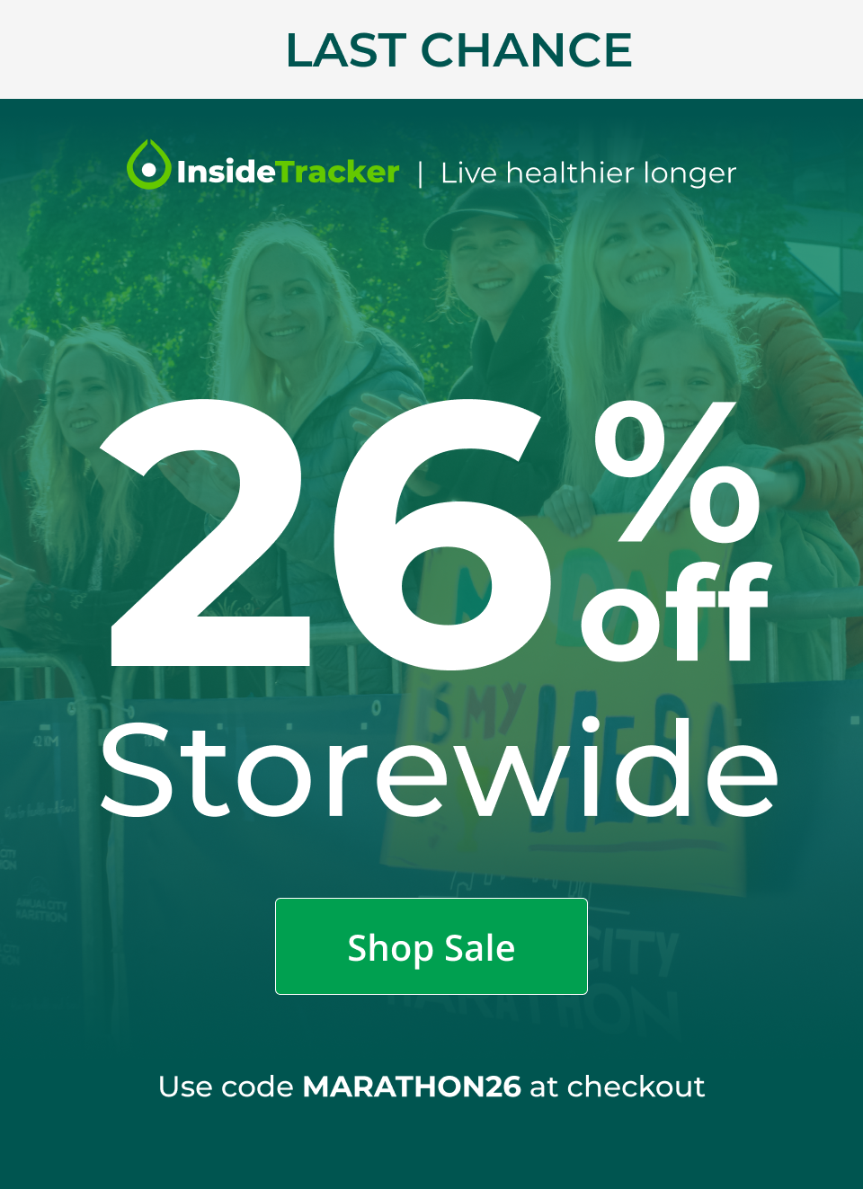 Last chance! 26% off storewide - Use code MARATHON26 at checkout.