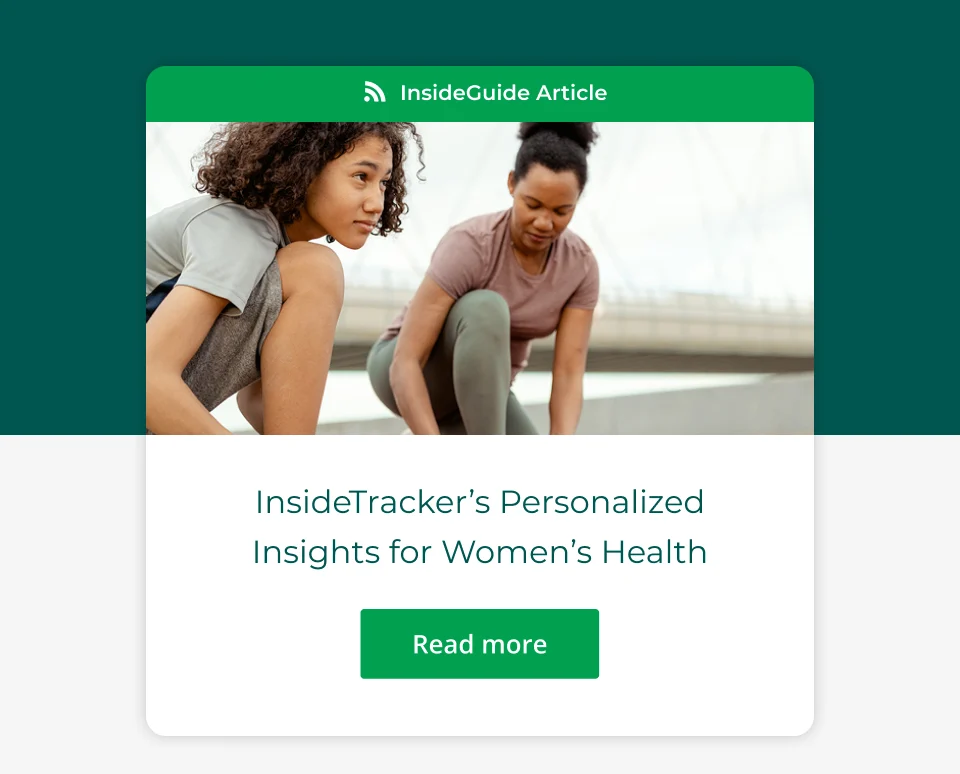InsideTracker's Personalized Insights for Women's Health. Click here to read more