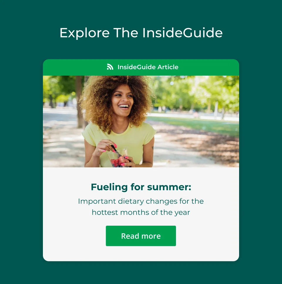 Fueling for summer: Important dietary changes for the hottest months of the year. Click here to read more