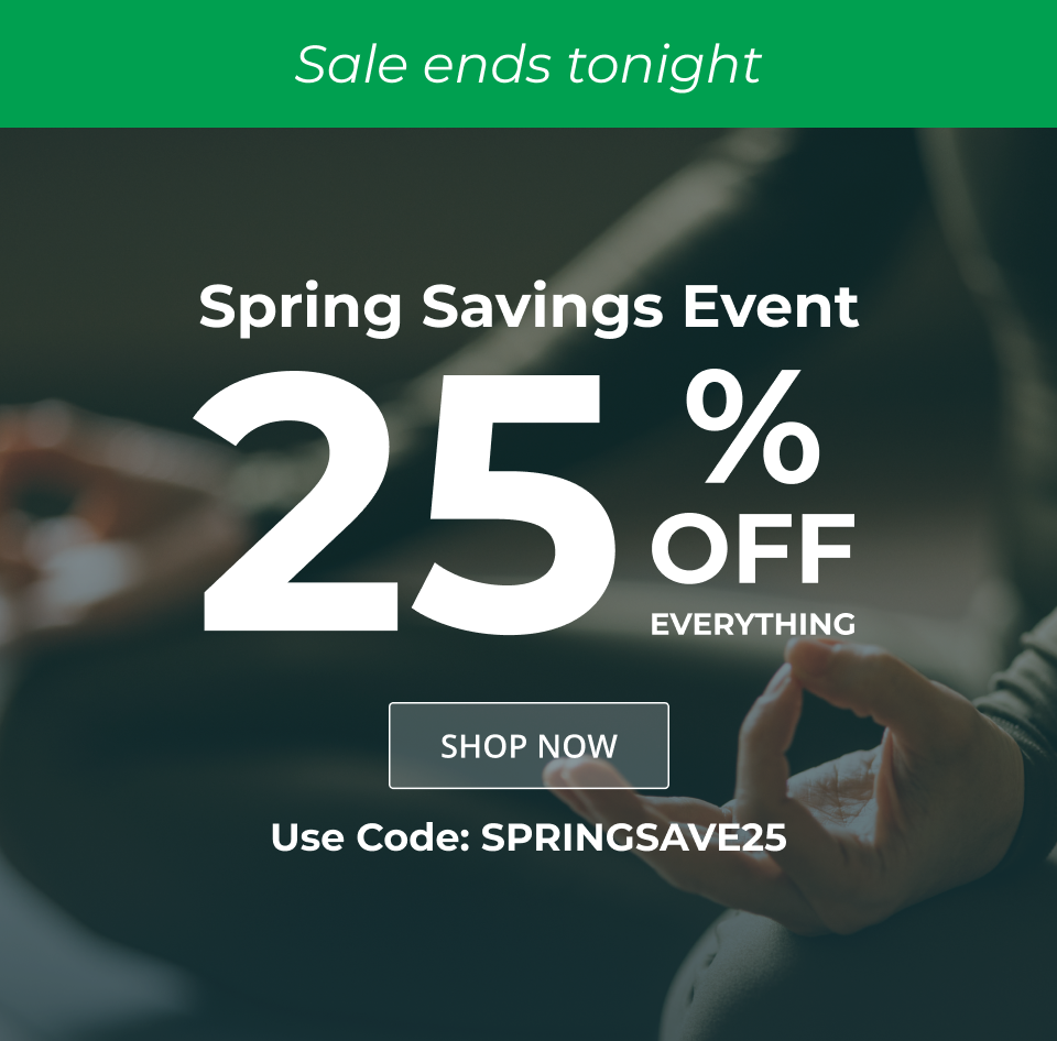 25% off everything ends tonight! Use code SPRINGSAVE25 now