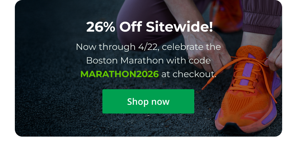 26% off Sitewide! Now through 4/22, celebrate the Boston Marathon with code MARATHON2026 at checkout. Click here to shop now.