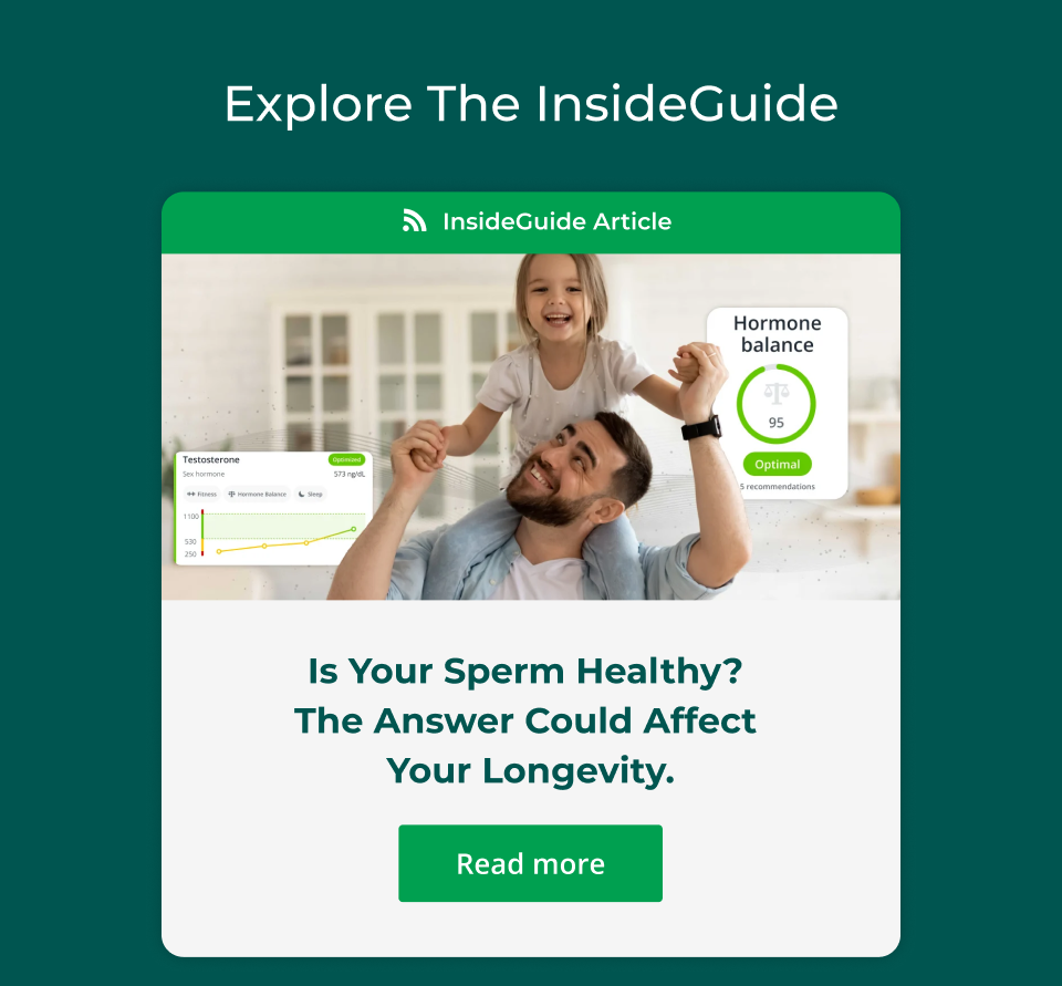 InsideGuide Article: Is Your Sperm Healthy? The Answer Could Affect Your Longevity. Click here to read more.