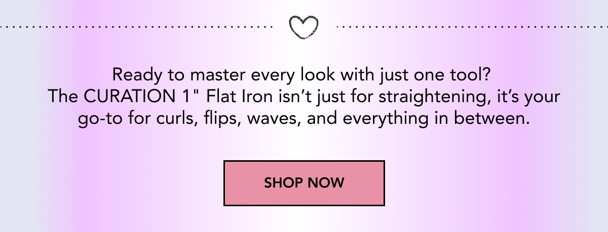 CURATION 1" Flat Iron