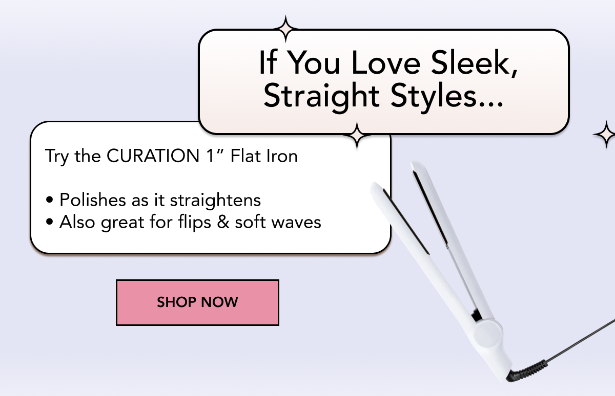 CURATION 1" Flat Iron