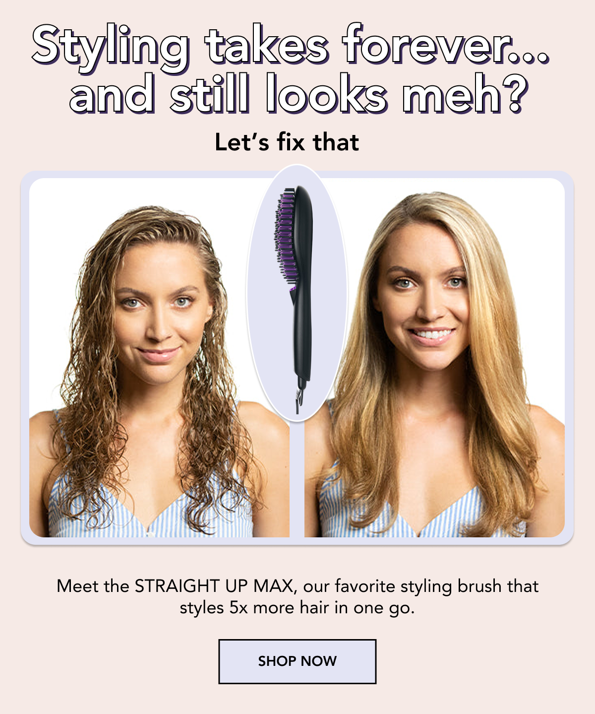 STRAIGHT UP MAX Styling Brush