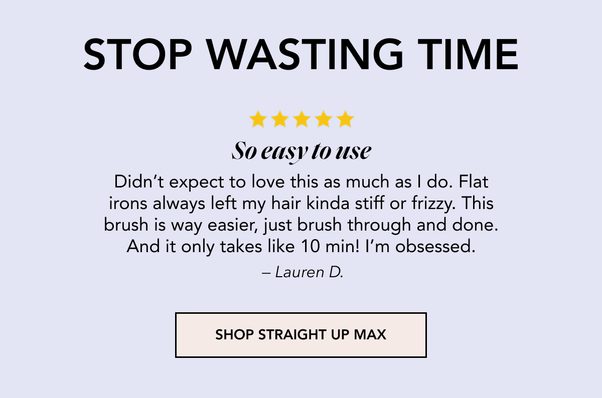 STRAIGHT UP MAX Styling Brush