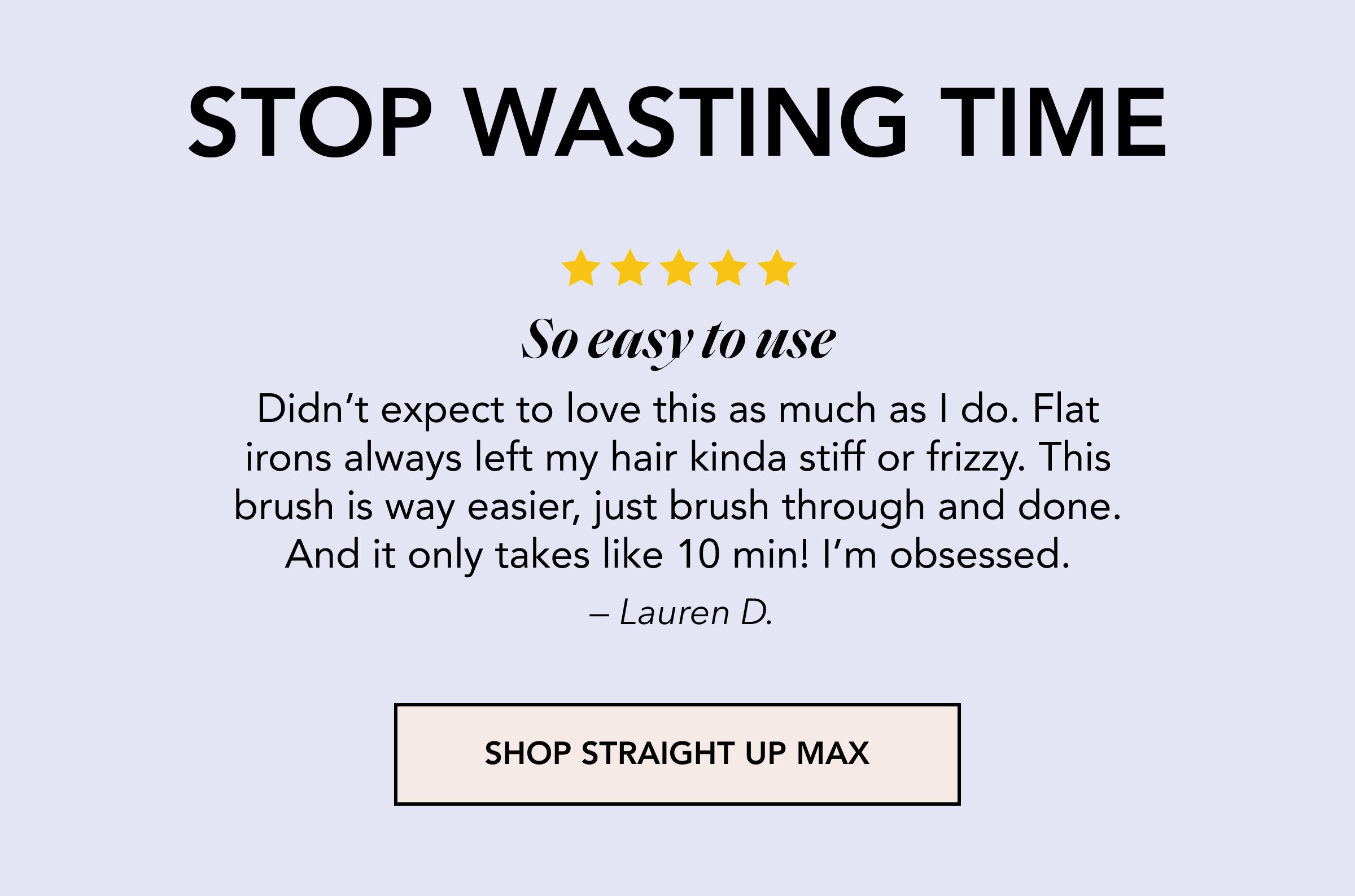STRAIGHT UP MAX Styling Brush