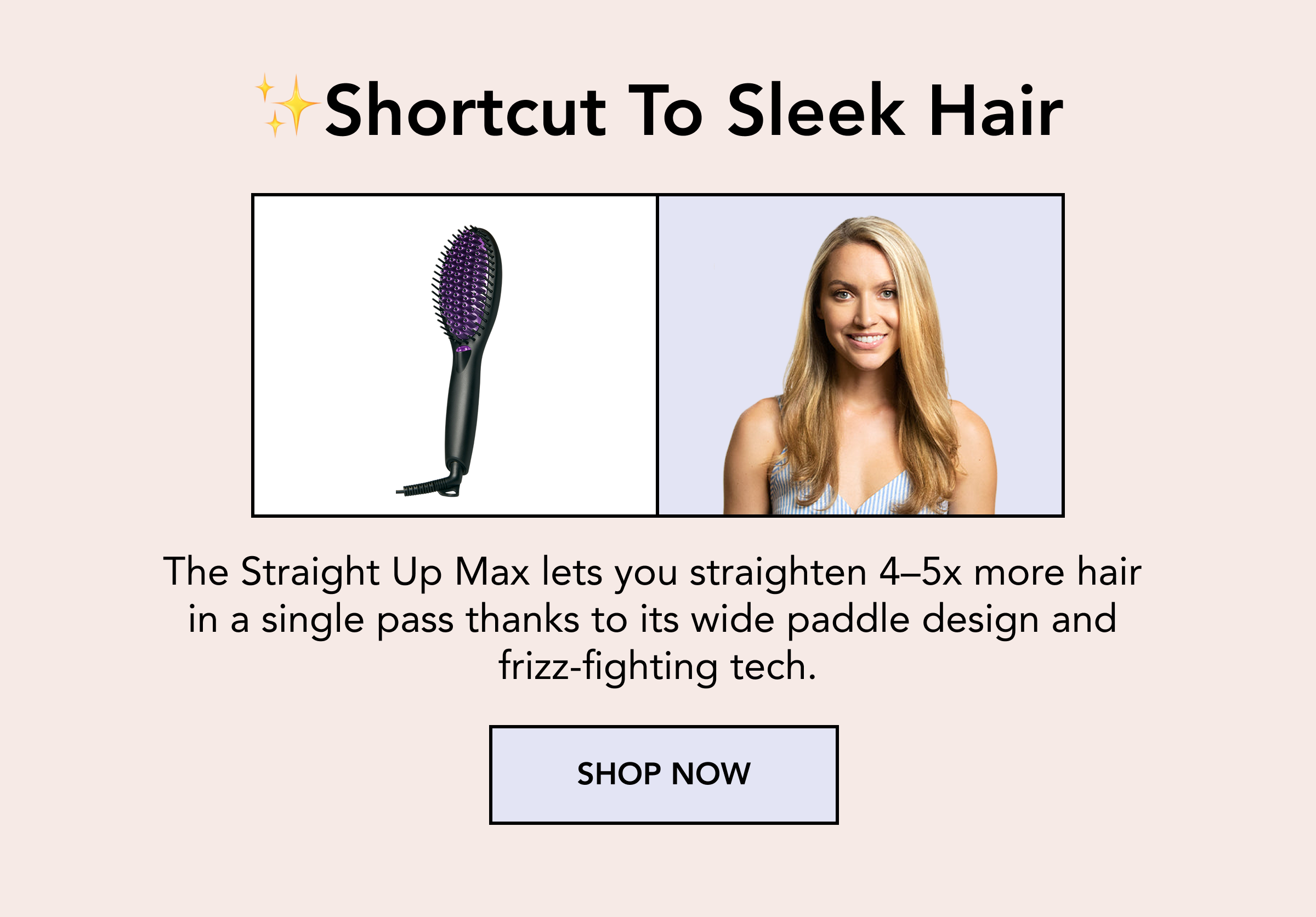 STRAIGHT UP MAX Styling Brush