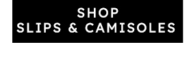 Shop Slips & Camisoles