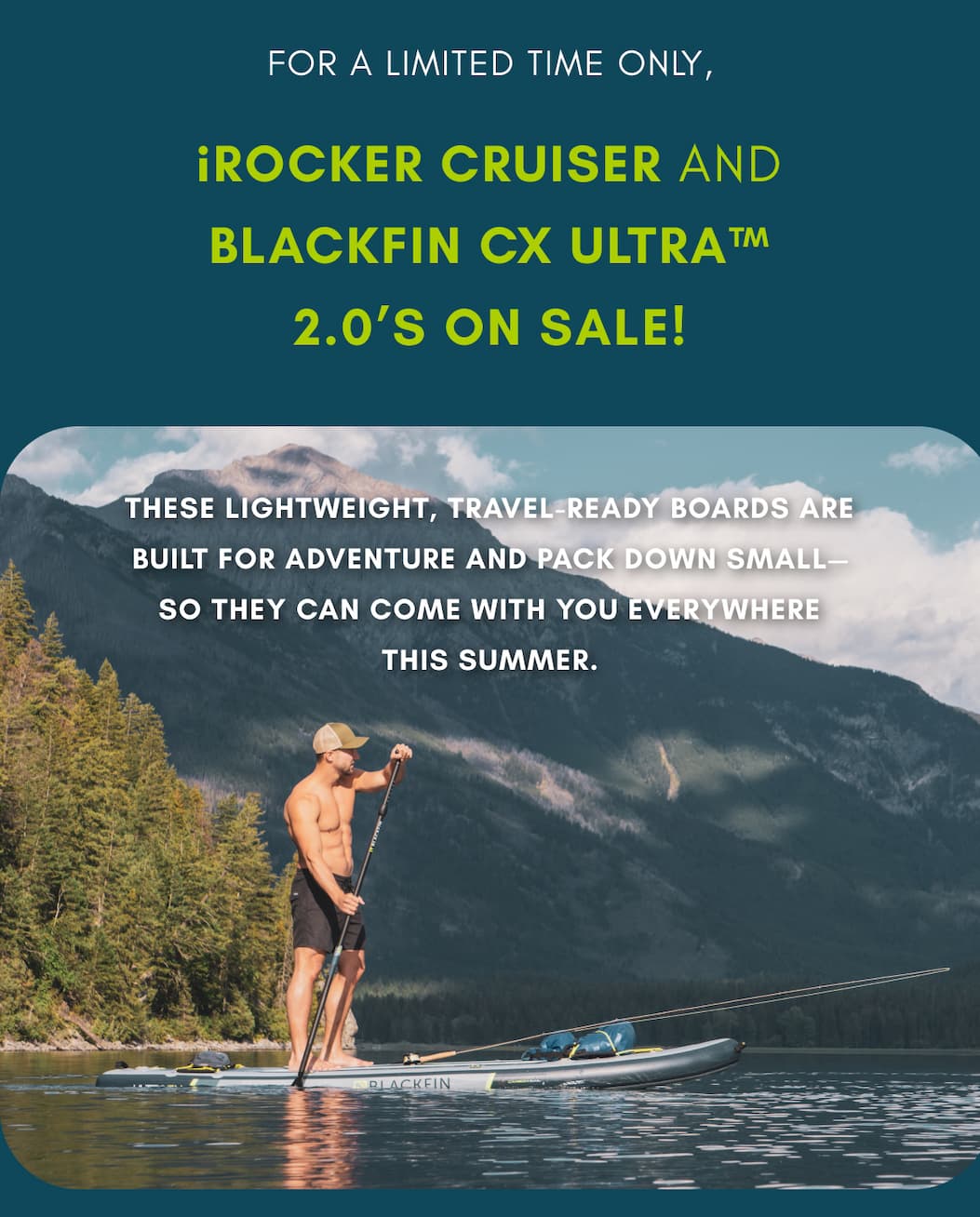 For a limited time only, iROCKER CRUISER and BLACKFIN CX ULTRA™ 2.0’s  ON SALE!