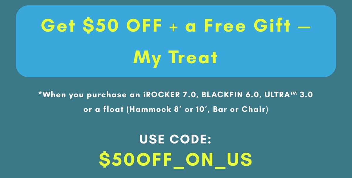 Get $50 OFF + a Free Gift — My Treat