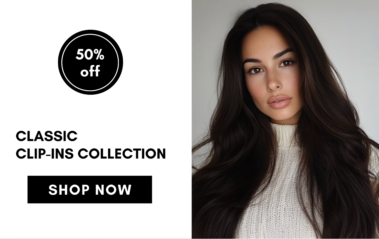 classic clip-ins collection SHOP NOW 50% off