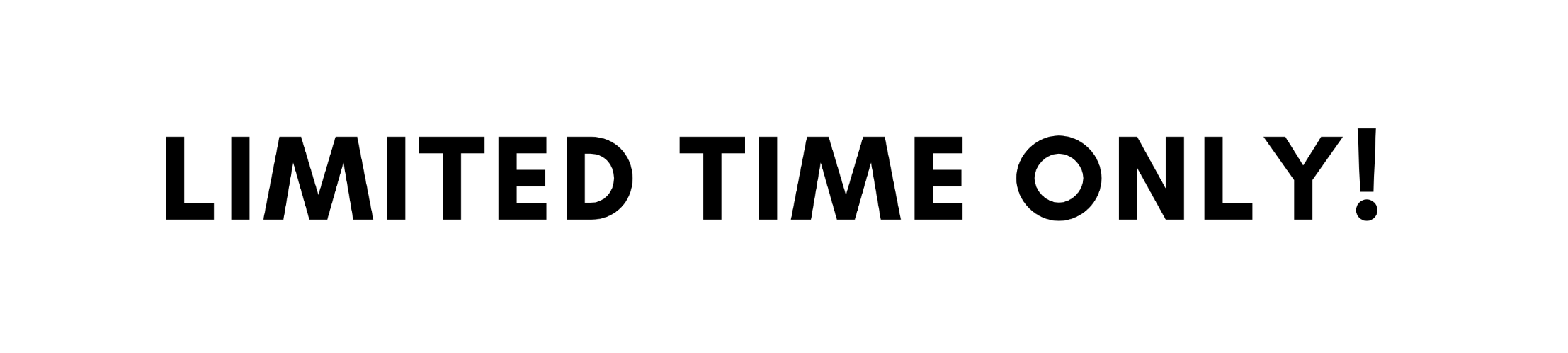 Limited time only!